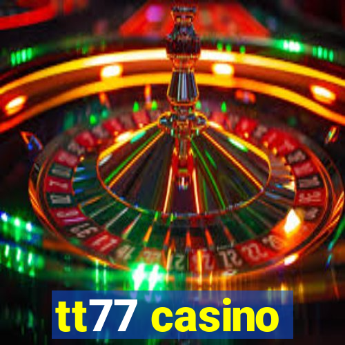 tt77 casino